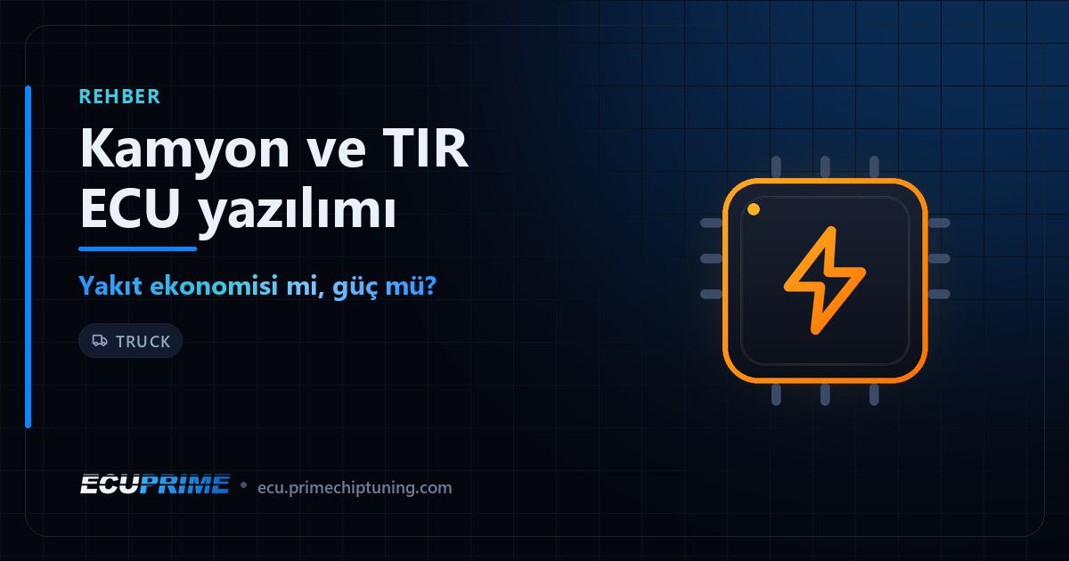 EcuPrime blog kapağı: Kamyon ve TIR ECU yazılımı — Yakıt ekonomisi mi, güç mü?