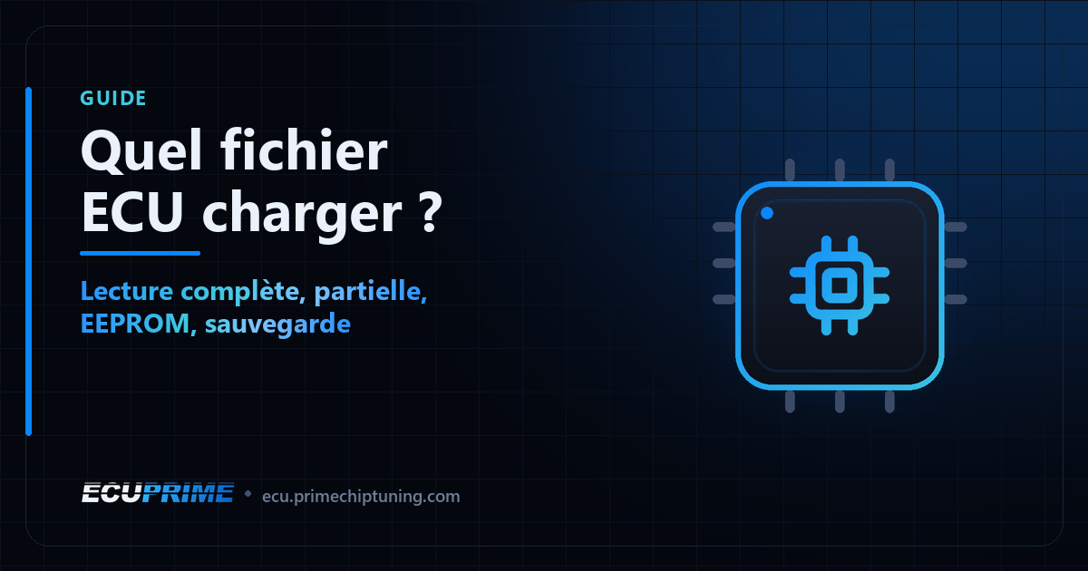 Couverture du blog EcuPrime : Quel fichier ECU charger ? — Lecture complète, partielle, EEPROM, sauvegarde