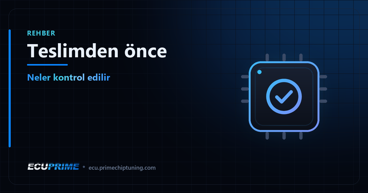 EcuPrime blog kapağı: Teslimden önce — Neler kontrol edilir
